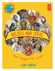 Title: Beliefs and Ideas that Changed the World, Author: Clare Hibbert