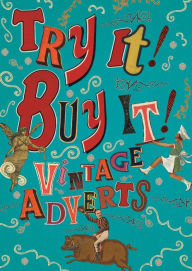 Title: Try It! Buy It!: Vintage Adverts, Author: British Library