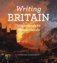 Title: Writing Britain: Wastelands to Wonderlands, Author: Christina Hardyment