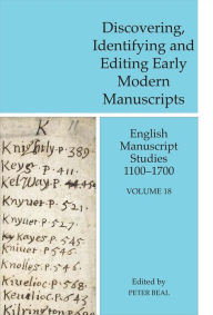 Title: Discovering, Identifying and Editing Early Modern Manuscripts: English Manuscript Studies 1100-1700, Volume 18, Author: Peter Beal