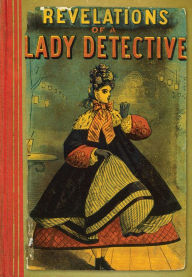 Title: Revelations of a Lady Detective, Author: William Stephens Hayward