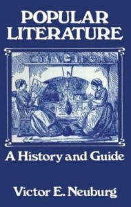 Title: Popular Literature: A History and Guide, Author: Victor E. Neuburg