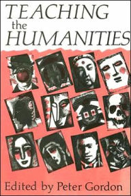 Title: Teaching the Humanities / Edition 1, Author: Peter Gordon