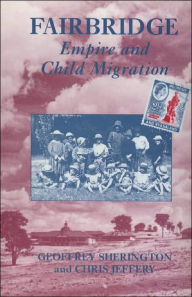 Title: Fairbridge: Empire and Child Migration, Author: Chris Jeffery