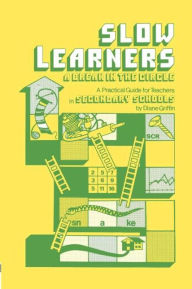 Title: Slow Learners: A Break in the Circle - A Practical Guide for Teachers / Edition 1, Author: Diane Griffin