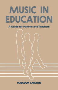 Title: Music in Education: A Guide for Parents and Teachers, Author: Malcolm Carlton