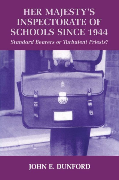 Her Majesty's Inspectorate of Schools Since 1944: Standard Bearers or Turbulent Priests?