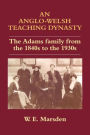 An Anglo-Welsh Teaching Dynasty: The Adams Family from the 1840s to the 1930s