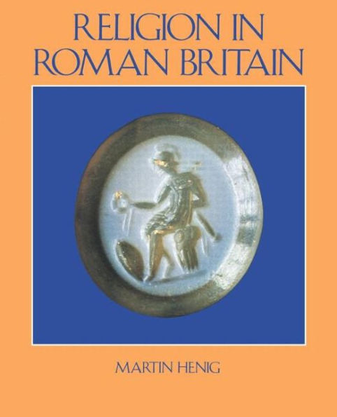 Religion in Roman Britain / Edition 1