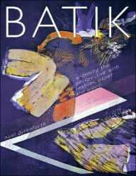 Title: Batik: Widening the Perspective with Textiles, Paper and Wood, Author: Noel Dyrenforth