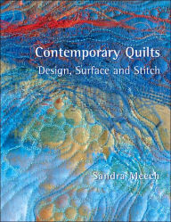 Title: Contemporary Quilts: Design, Surface and Stitch, Author: Sandra Meech