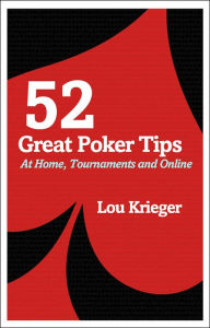 Title: 52 Great Poker Tips: At Home, Tournaments and Online, Author: Lou Krieger
