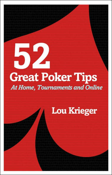 52 Great Poker Tips: At Home, Tournaments and Online