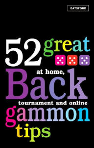 Title: 52 Great Backgammon Tips: At Home, Tournament and Online, Author: Michael Crane