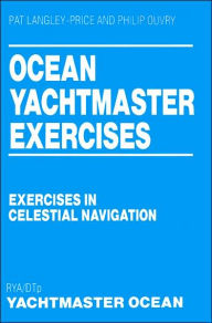 Title: Ocean Yachtmaster Exercises: Exercises in Celestial Navigation, Author: Pat Langley-Price