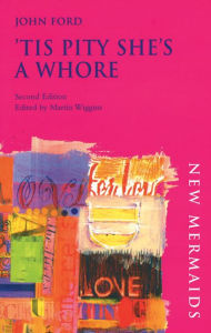 Title: 'Tis Pity She's A Whore / Edition 2, Author: John Ford