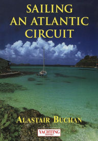 Title: Yachting Monthly's Sailing an Atlantic Circuit, Author: Alastair Buchan