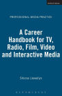 A Career Handbook for TV, Radio, Film, Video and Interactive Media