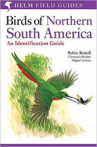 Title: Birds of Northern South America: An Identification Guide: Species Accounts, Author: Robin Restall