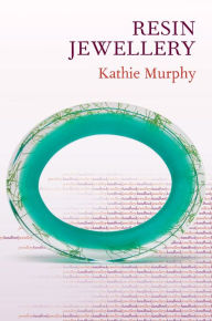 Title: Resin Jewellery, Author: Kathie Murphy