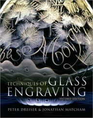 Title: Techniques of Glass Engraving / Edition 2, Author: Peter Dreiser