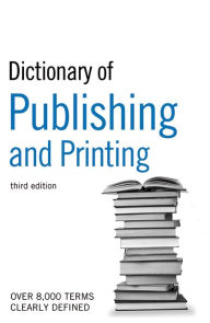 Title: Dictionary of Publishing and Printing, Author: A&C Black