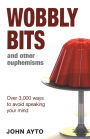 Wobbly Bits and Other Euphemisms: Over 3,000 ways to avoid speaking your mind