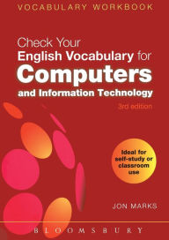 Title: Check Your English Vocabulary for Computers and Information Technology: All you need to improve your vocabulary, Author: Jon Marks