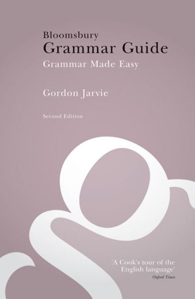 Bloomsbury Grammar Guide: Grammar Made Easy