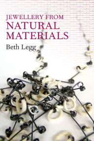 Title: Jewellery from Natural Materials, Author: Beth Legg