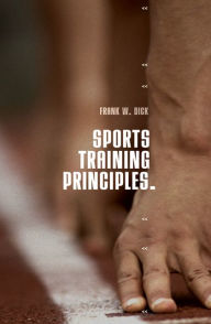 Title: Sports Training Principles / Edition 5, Author: Dr. Frank W. Dick O.B.E.