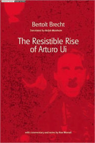 Title: The Resistible Rise of Arturo Ui, Author: Bertolt Brecht