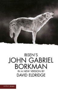 Title: John Gabriel Borkman, Author: Henrik Ibsen