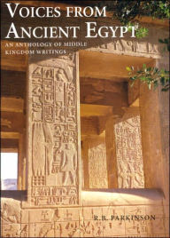 Title: Voices from Ancient Egypt: An Anthology of Middle Kingdom Writings, Author: R. B. Parkinson
