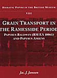 Title: Grain Transport in the Ramessid Period: Papyrus Baldwin and Papyrus Amiens, Author: Jac J. Janssen