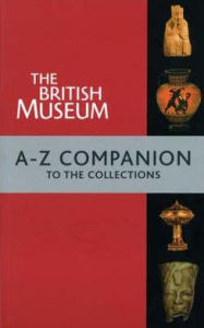 Title: The British Museum A-Z Companion, Author: Marjorie Caygill