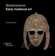 Title: Masterpieces: Early Medieval Art, Author: Sonja Marzinzik