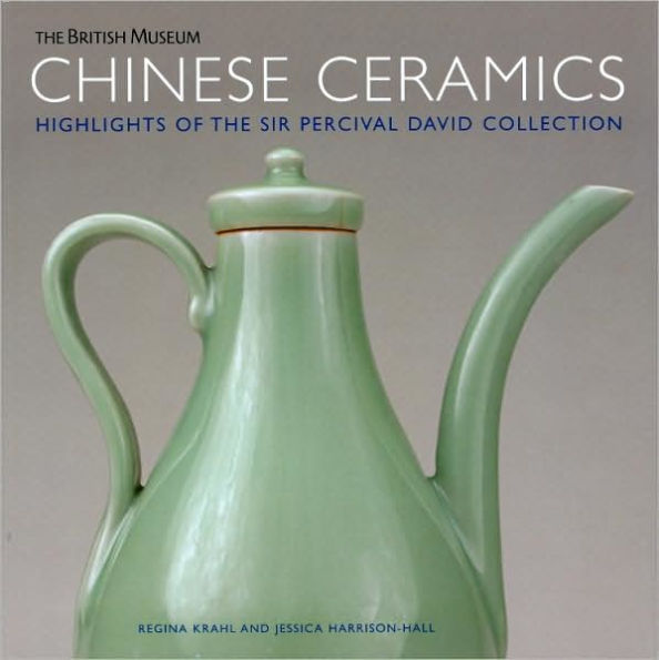 Chinese Ceramics: Highlights of the Sir Percival David Collection