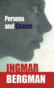 Title: Persona and Shame: The Screenplays of Ingmar Bergman / Edition 1, Author: Ingmar Bergman