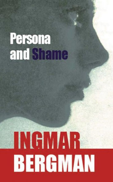 Persona and Shame: The Screenplays of Ingmar Bergman / Edition 1