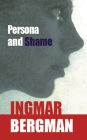 Persona and Shame: The Screenplays of Ingmar Bergman / Edition 1