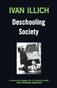 Title: Deschooling Society, Author: Ivan Illich