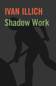 Title: Shadow Work, Author: Ivan Illich
