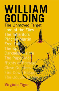 Title: William Golding: The Unmoved Target, Author: Virginia Tiger