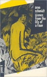 Title: Scenes from the Life of a Faun, Author: Arno Schmidt