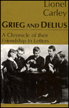 Title: Grieg & Delius: A Chronicle of Friendship, Author: Lionel Carley