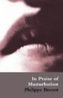 Title: In Praise of Masturbation, Author: Philippe Brenot