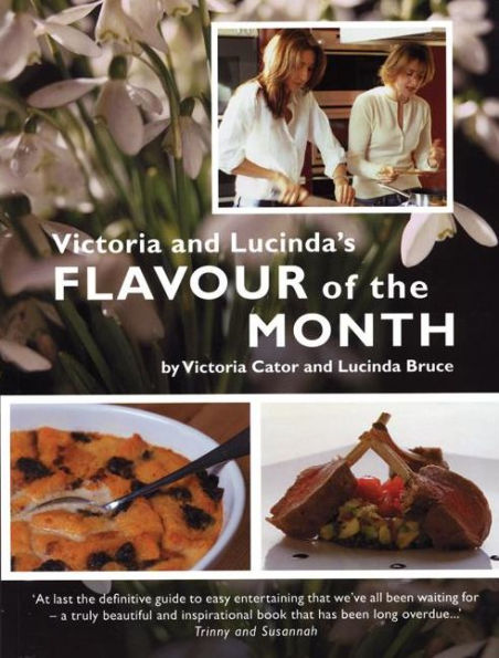 Victoria and Lucinda's Flavour of the Month: A Year of Food and Flowers