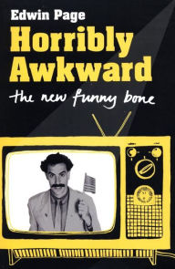 Title: Horribly Awkward: The New Funny Bone, Author: Edwin Page