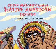 Title: Chief Hawah's Book of Native American Indians, Author: Chris Brown